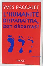 L'Humanité disparaîtra, bon débarras !